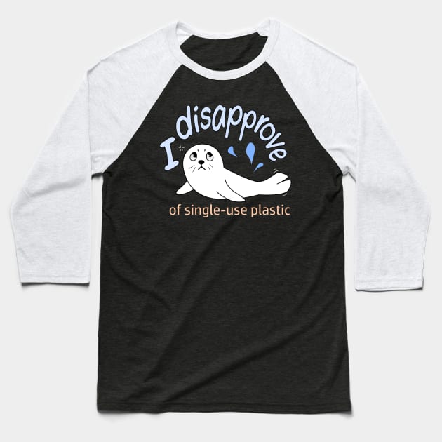 Single Use Plastic - Seal of Disapproval Baseball T-Shirt by Nutmegfairy